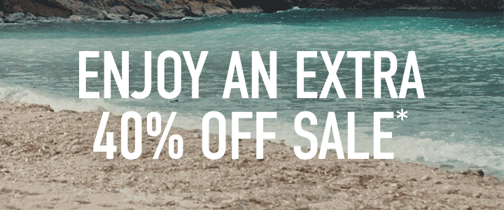 ENJOY AN EXTRA 40% OFF SALE*
