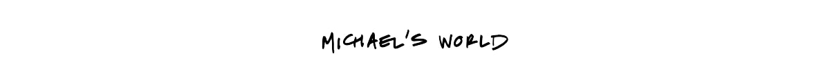 MICHAEL'S WORLD