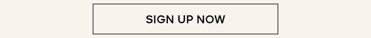 SIGN UP NOW