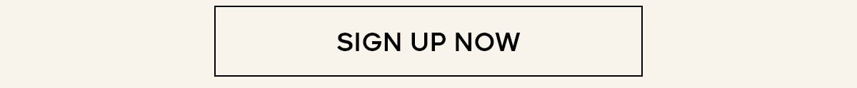 SIGN UP NOW