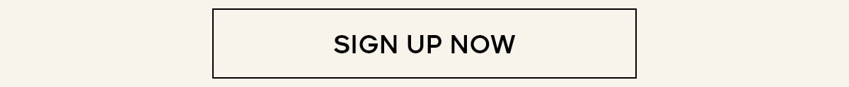 SIGN UP NOW