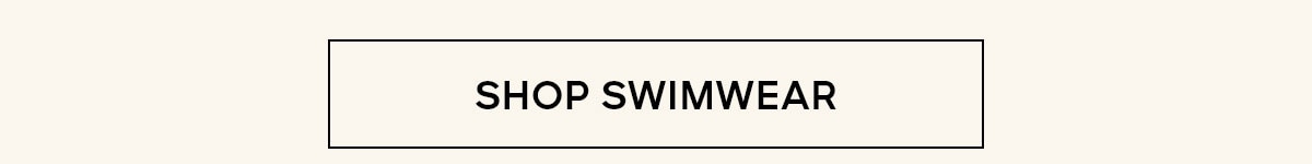 SHOP SWIMWEAR