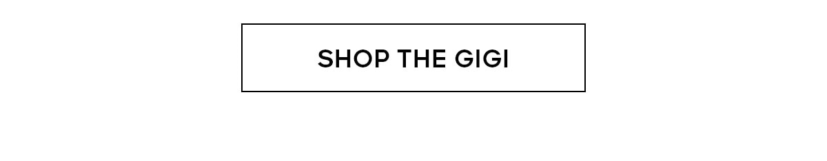 SHOP THE GIGI