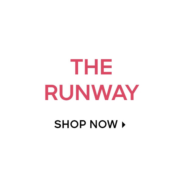 THE RUNWAY SHOP NOW