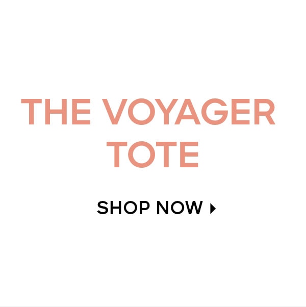 THE VOYAGER TOTE SHOP NOW