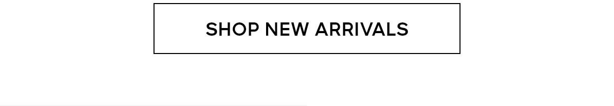 SHOP NEW ARRIVALS