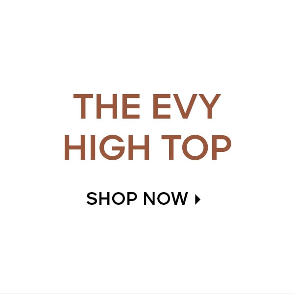 THE EVY HIGH TOP SHOP NOW
