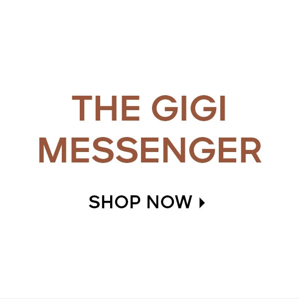 THE GIGI MESSENGER SHOP NOW