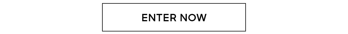 ENTER NOW