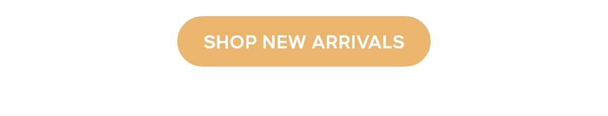 SHOP NEW ARRIVALS