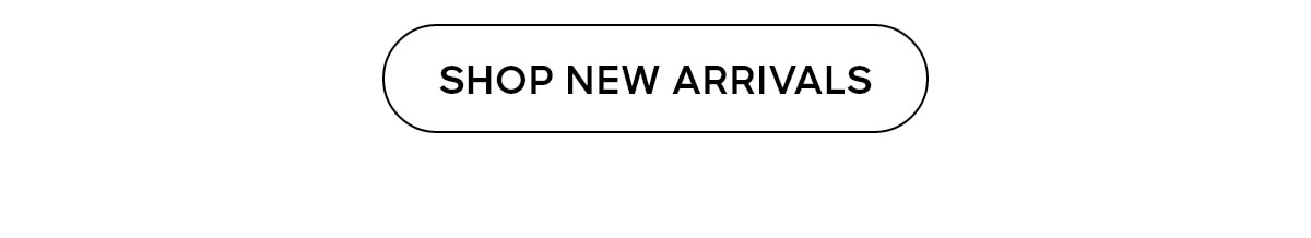 SHOP NEW ARRIVALS