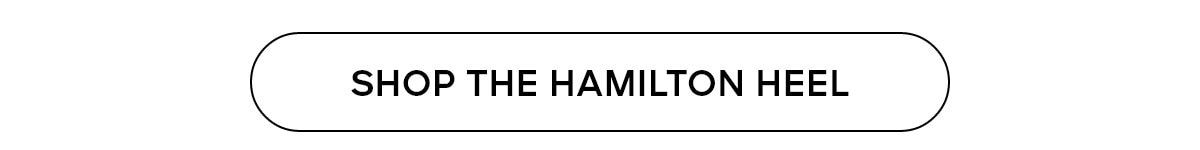 SHOP THE HAMILTON HEEL