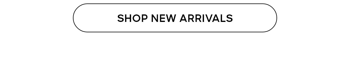 SHOP NEW ARRIVALS