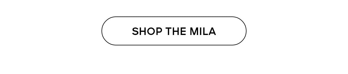 SHOP THE MILA