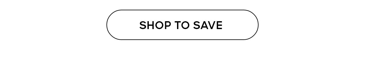 SHOP TO SAVE