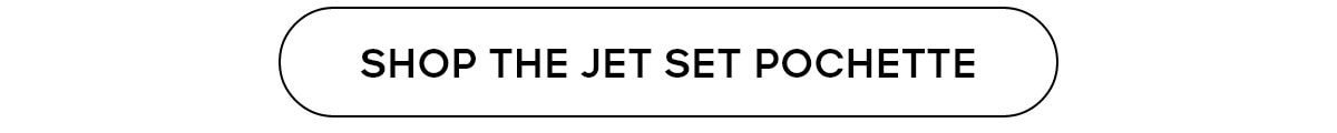 SHOP THE JET SET POCHETTE