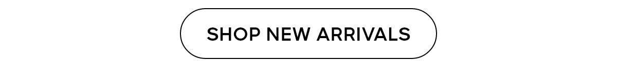 SHOP NEW ARRIVALS