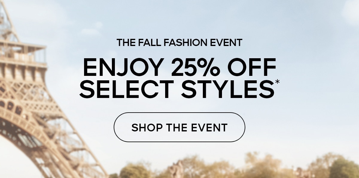 Enjoy 25% off select styles* Shop the event