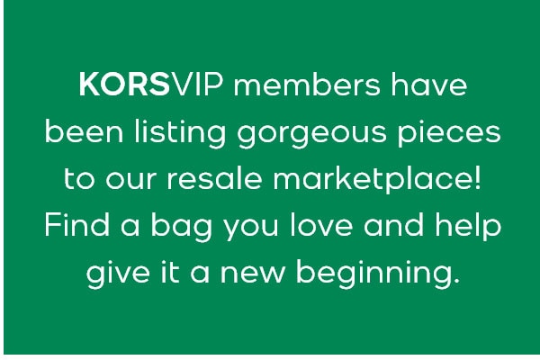 KORSVIP members have been listing gorgeous pieces to our resale marketplace! Find a bag you love and help give it a new beginning.