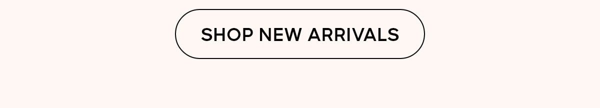 SHOP NEW ARRIVALS