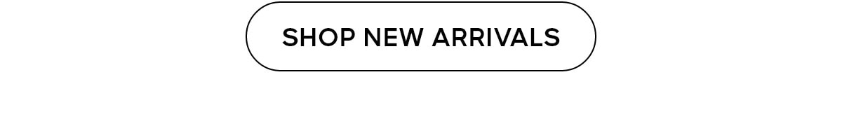 SHOP NEW ARRIVALS