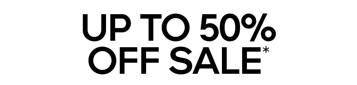 UP TO 50% OFF SALE*