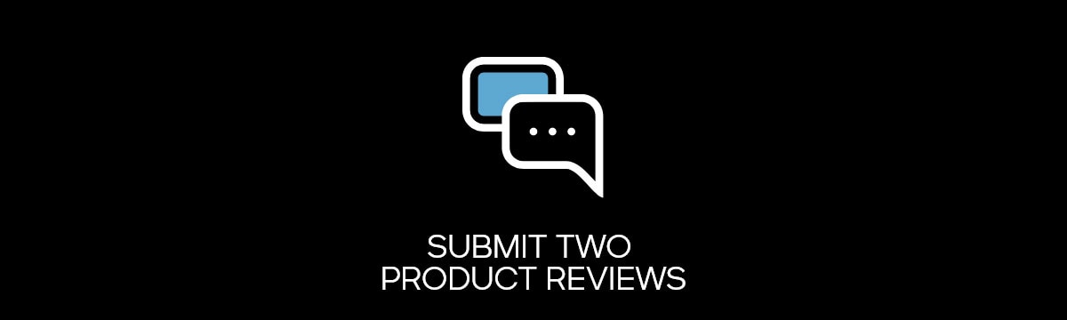 SUBMIT TWO PRODUCT REVEWS