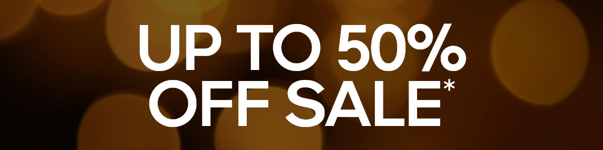 UP TO 50% OFF SALE*