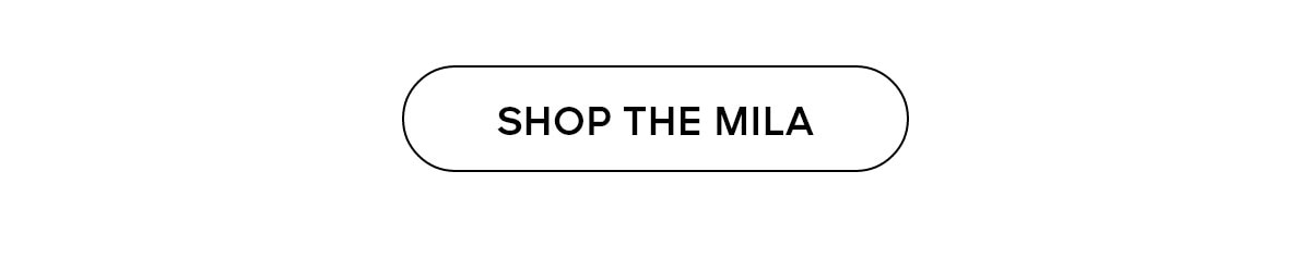 SHOP THE MILA