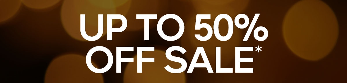 UP TO 50% OFF SALE*