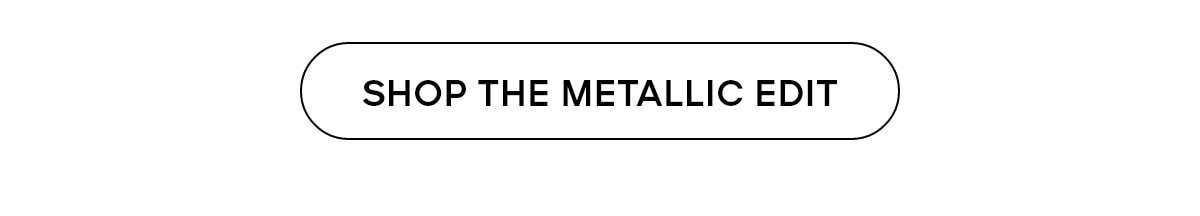Shop The Metallic Edit