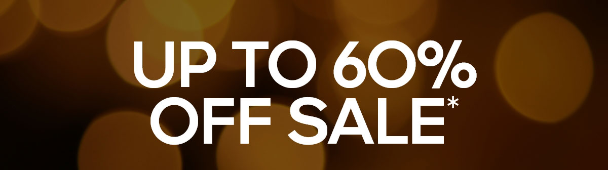 UP TO 60% OFF SALE*