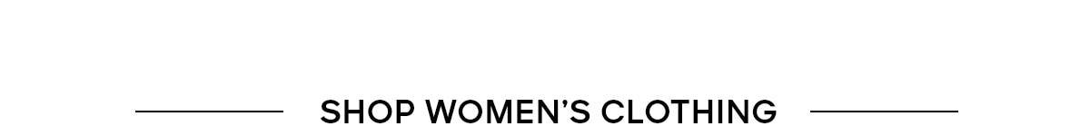 SHOP WOMEN'S CLOTHING