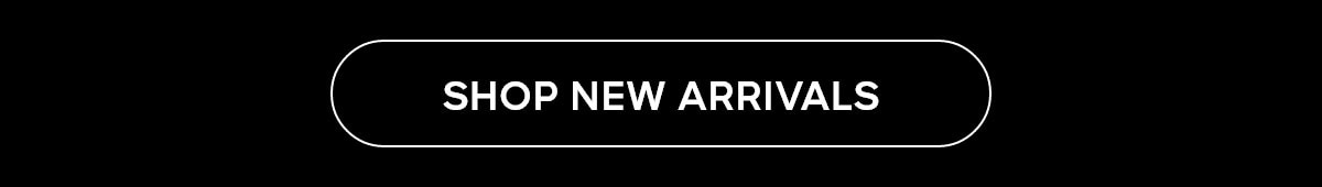 SHOP NEW ARRIVALS