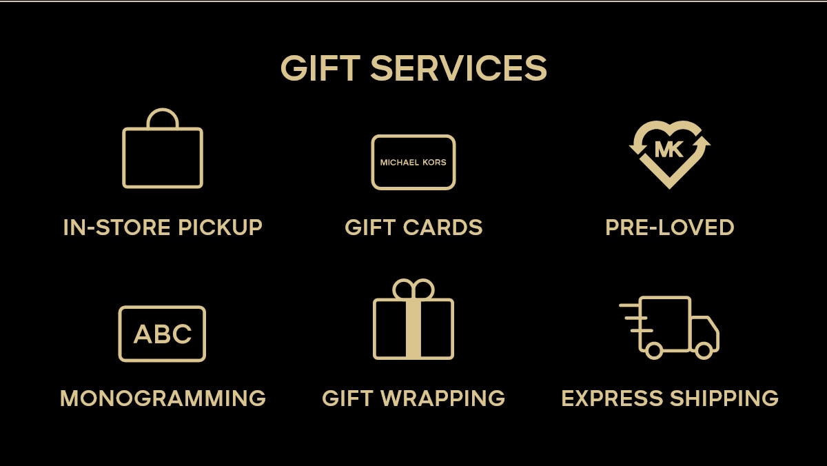 GIFT SERVICES IN-STORE PICKUP GIFT CARDS PRE-LOVED MONOGRAMMING GIFT WRAPPING EXPRESS SHIPPING