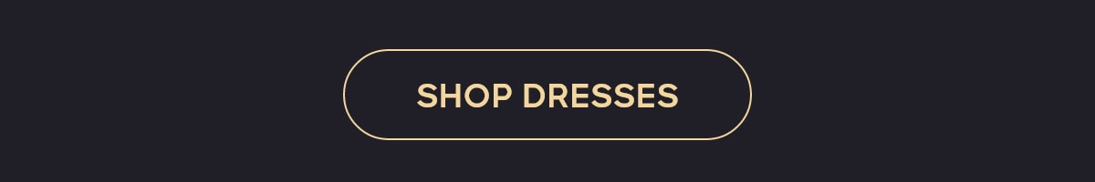 SHOP DRESSES