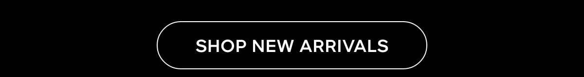 SHOP NEW ARRIVALS