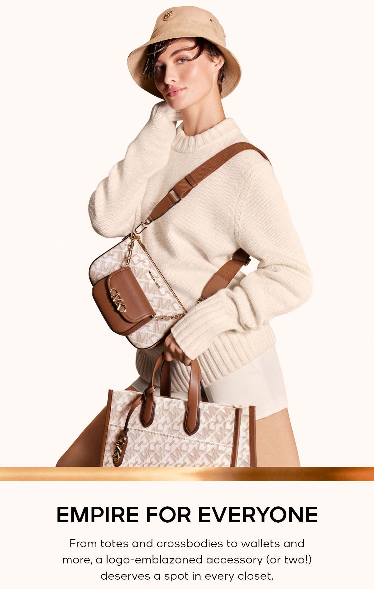 EMPIRE FOR EVERYONE From totes and crossbodies to wallets and more, a logo-emblazoned accessory (or two!) deserves a spot in every closet.