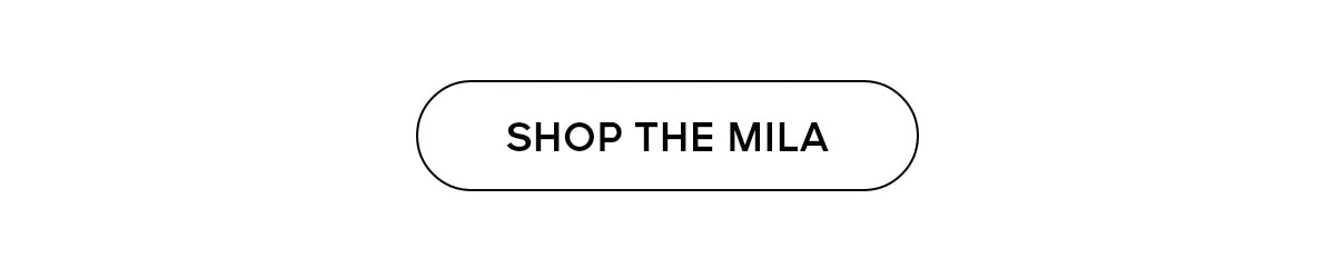 SHOP THE MILA