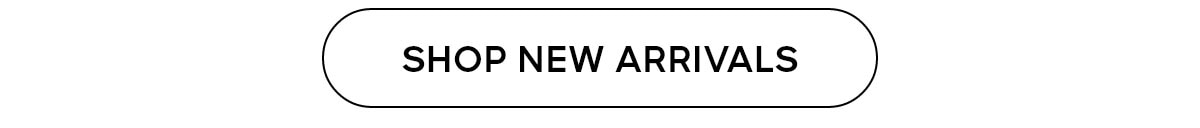 SHOP NEW ARRIVALS