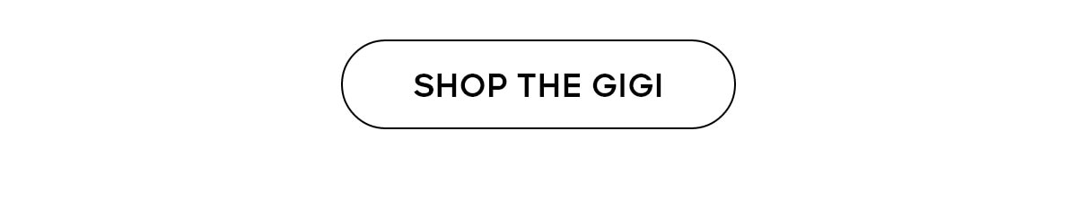 SHOP THE GIGI