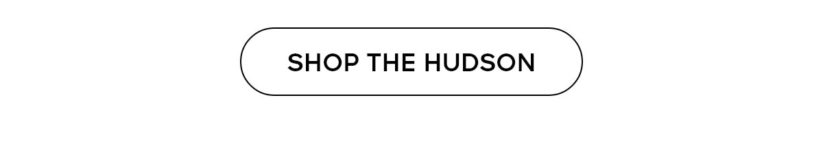 SHOP THE HUDSON