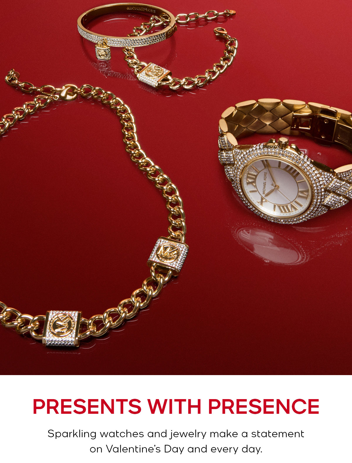 PRESENTS WITH PRESENCE Sparkling watches and jewelry make a statement on Valentine’s Day and every day.