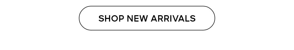 SHOP NEW ARRIVALS