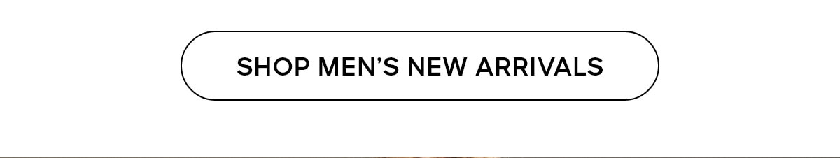 SHOP MEN'S NEW ARRIVALS