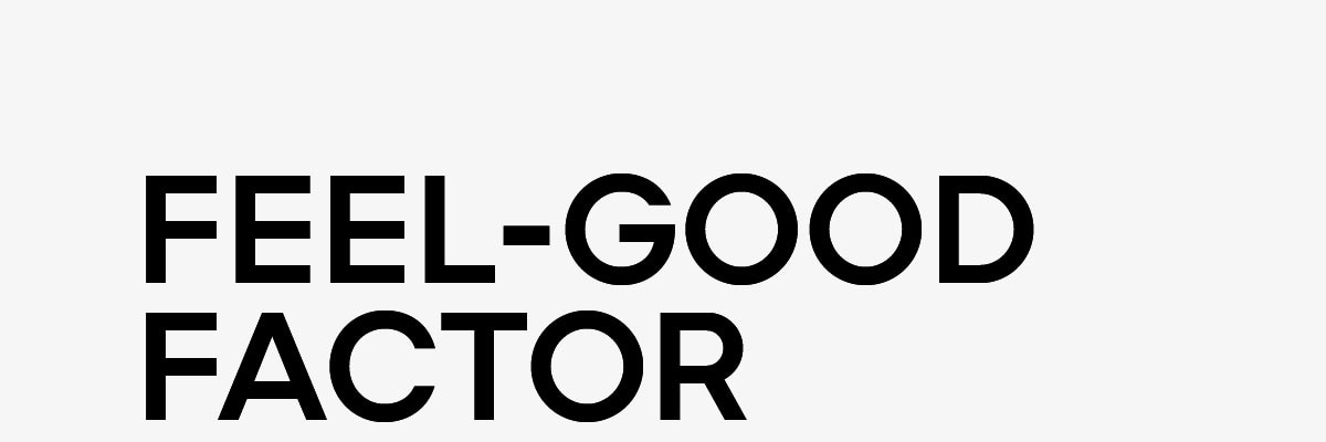 FEEL-GOOD FACTOR