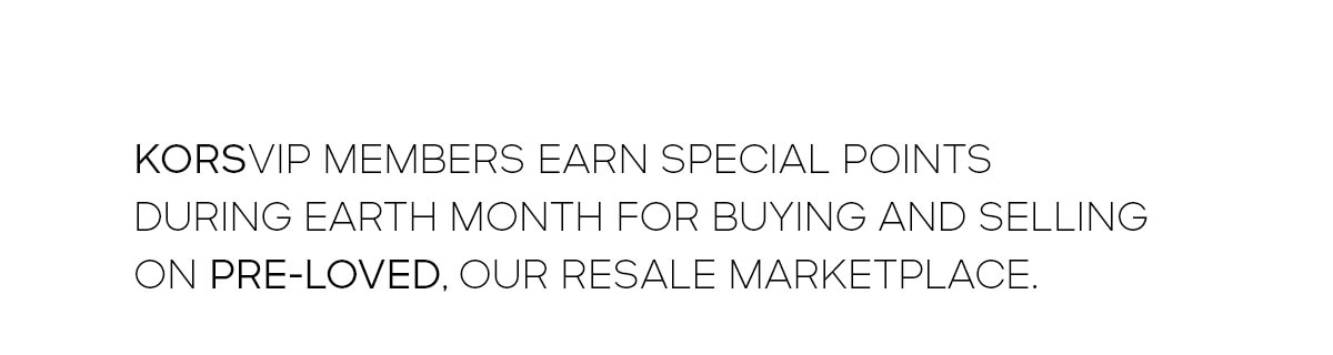 KORSVIP members earn special points during Earth Month for buying and selling on pre-loved, our resale marketplace.