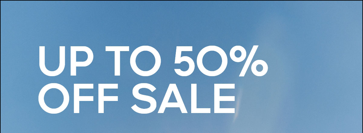 UP TO 50% OFF SALE 