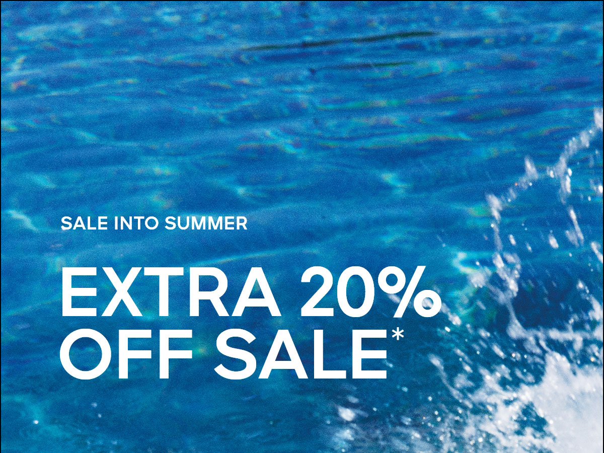 SALE INTO SUMMER EXTRA 20% OFF SALE*