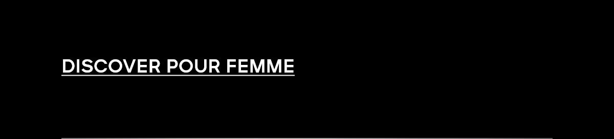 DISCOVER POUR FEMME